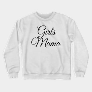 Girls mama, mother of girls, mother of daughters graphic slogan Crewneck Sweatshirt